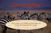 Click to take a tour of Africa and learn about the history, the people, and their customs. Tour of Africa.