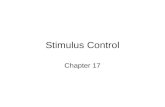 Stimulus Control Chapter 17. What is stimulus control? Stimulus control occurs when –The rate, latency, duration, or amplitude of a response is altered.