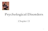 1 Psychological Disorders Chapter 13. 2 Psychological Disorders Perspectives on Psychological Disorders  Defining Psychological Disorders  Understanding.