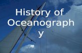 History of Oceanography. Voyaging – First Travelers Voyaging – traveling on the ocean for a specific purpose First direct evidence of voyaging comes from.
