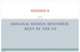 SESSION 6 ORIGINAL DESIGN RESTORED: REST OF THE NT.