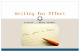 TEACHER – SHAHED RAHMAN Writing for Effect. Introduction Clarity Clarity is the biggest concern in most of the writing clarity Written communication within.