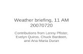 Weather briefing, 11 AM 20070720 Contributions from Lenny Pfister, Evelyn Quiros, Chuck Bardeen, and Ana Maria Duran.