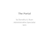 The Portal by Dorothy A. Ryan Administrative Specialist NY3.