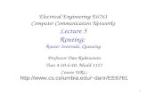 1 Electrical Engineering E6761 Computer Communication Networks Lecture 5 Routing: Router Internals, Queueing Professor Dan Rubenstein Tues 4:10-6:40, Mudd.