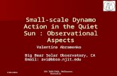 Small-scale Dynamo Action in the Quiet Sun : Observational Aspects Big Bear Solar Observatory Valentina Abramenko Big Bear Solar Observatory, CA Email: