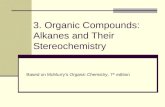 3. Organic Compounds: Alkanes and Their Stereochemistry Based on McMurry’s Organic Chemistry, 7 th edition.