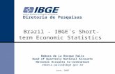 Brazil - IBGE´s Short-term Economic Statistics Rebeca de La Rocque Palis Head of Quarterly National Accounts National Accounts Co-ordination rebeca.palis@ibge.gov.br.