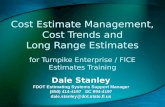 Cost Estimate Management, Cost Trends and Long Range Estimates for Turnpike Enterprise / FICE Estimates Training Dale Stanley FDOT Estimating Systems Support.
