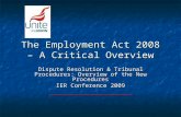 The Employment Act 2008 – A Critical Overview Dispute Resolution & Tribunal Procedures: Overview of the New Procedures IER Conference 2009 _______________________.