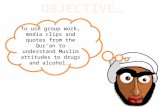 To use group work, media clips and quotes from the Qur’an to understand Muslim attitudes to drugs and alcohol.