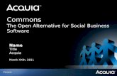 #acquia Commons The Open Alternative for Social Business Software Name Title Acquia Month XXth, 2011.