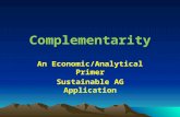 Complementarity An Economic/Analytical Primer Sustainable AG Application.