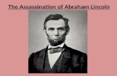 The Assassination of Abraham Lincoln. The Assassination of James Garfield.