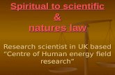 Spiritual to scientific & natures law Research scientist in UK based “Centre of Human energy field research”