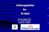 Anticoagulation for PCRRT Dr. Peter Skippen, PICU. BC Children’s Hospital, Vancouver. CANADA.
