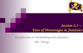 Section 2.3 ~ Uses of Percentages in Statistics Introduction to Probability and Statistics Ms. Young.