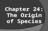 Chapter 24: The Origin of Species. Essential Knowledge  1.c.1 – Speciation and extinction have occurred throughout the Earth’s history (24.3 & 24.4).