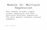 Module 32: Multiple Regression This module reviews simple linear regression and then discusses multiple regression. The next module contains several examples.