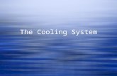 The Cooling System. What does it do?  Maintains a constant engine operating temperature  It removes excess combustion heat to prevent engine damage.