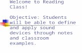 Welcome to Reading Class! Objective: Students will be able to define and apply sound devices through notes and classroom examples.