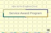 Service Award Program How to Re-Engineer Your. Dispelling Myths About Award Programs The vast majority of recognition programs are obsolete, according.