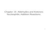 1 Chapter 19. Aldehydes and Ketones: Nucleophilic Addition Reactions.