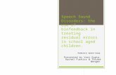 Speech Sound Disorders: the use of biofeedback in treating residual errors in school aged children. Paediatric Speech Group Presented by Vani Gupta, Rachel.