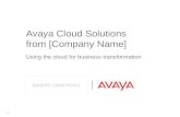 11 [INSERT LOGO HERE] Avaya Cloud Solutions from [Company Name] Using the cloud for business transformation.