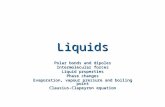 Liquids Polar bonds and dipoles Intermolecular forces Liquid properties Phase changes Evaporation, vapour pressure and boiling point Clausius-Clapeyron.