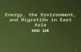 1 Energy, the Environment, and Migration in East Asia SOSC 228.