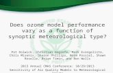 Does ozone model performance vary as a function of synoptic meteorological type? Pat Dolwick, Christian Hogrefe, Mark Evangelista, Chris Misenis, Sharon.