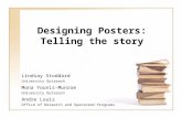 Designing Posters: Telling the story Lindsay Stoddard University Outreach Andre Louis Office of Research and Sponsored Programs Mona Younis-Munroe University.