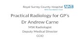 Practical Radiology for GP’s Dr Andrew Carne MSK Radiologist Deputy Medical Director CCIO.