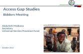 1 Access Gap Studies Abdullahi Maikano Secretary Universal Service Provision Fund Bidders Meeting October 2012.