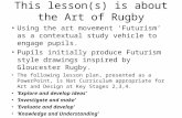 This lesson(s) is about the Art of Rugby Using the art movement ‘Futurism’ as a contextual study vehicle to engage pupils. Pupils initially produce Futurism.