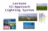 Lecture 12:Approach Lighting System. Introduction Approach Lighting System (ALS) is the tail end of the Air Navigation System. It is a lighting systems.