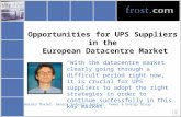 Opportunities for UPS Suppliers in the European Datacentre Market “With the datacentre market clearly going through a difficult period right now, it is.