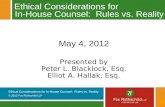 Ethical Considerations for In-House Counsel: Rules vs. Reality © 2012 Fox Rothschild LLP 1 Ethical Considerations for In-House Counsel: Rules vs. Reality.