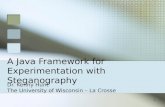 1 A Java Framework for Experimentation with Steganography Dr. Kenny Hunt The University of Wisconsin – La Crosse.