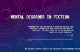 MENTAL DISORDER IN FICTION “REMEMBER THAT YOU ARE WRITING A CHARACTER WHO WILL HAVE SOMETHING IN COMMON WITH YOUR READERS OR YOUR READERS’ LOVED ONES.