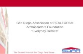 The Trusted Voice of San Diego Real Estate San Diego Association of REALTORS® Ambassadors Foundation “Everyday Heroes”