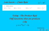 Today - The Product Rule Diff functions that are products Like © Christine Crisp Last lesson – Chain Rule.