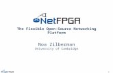 1 The Flexible Open-Source Networking Platform Noa Zilberman University of Cambridge.