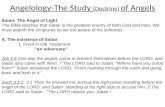 Angelology-The Study (Doctrine) of Angels Satan: The Angel of Light The Bible teaches that Satan is the greatest enemy of both God and man. We must search.