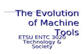The Evolution of Machine Tools ETSU ENTC 3020 Technology & Society.