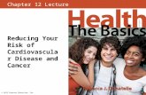 Chapter 12 Lecture Reducing Your Risk of Cardiovascular Disease and Cancer © 2015 Pearson Education, Inc.