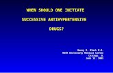 WHEN SHOULD ONE INITIATE SUCCESSIVE ANTIHYPERTENSIVE DRUGS? Henry R. Black M.D. RUSH University Medical Center Chicago, IL June 15, 2005.