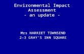 Environmental Impact Assessment - an update - Mrs HARRIET TOWNSEND 2-3 GRAY’S INN SQUARE.