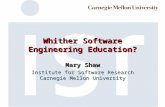 Whither Software Engineering Education? Mary Shaw Institute for Software Research Carnegie Mellon University.